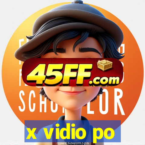 x vidio po